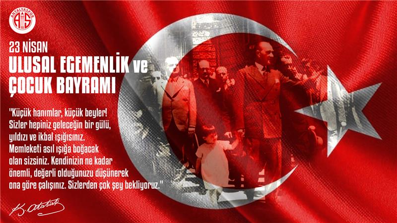 23 Nisan Ulusal Egemenlik ve Çocuk Bayramı Kutlu Olsun